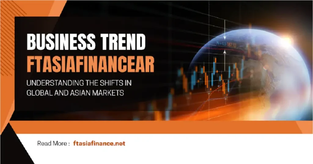 business trend ftasiafinance